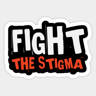 Fight The Stigma | Mental Health Matters Sticker